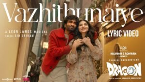 Mazhaiyai Vandhu Vizhundhaaye – Vazhithunaiye | Dragon