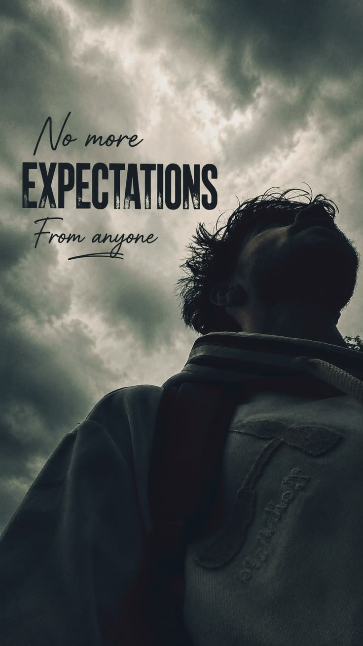 “No More EXPECTATIONS From Anyone”